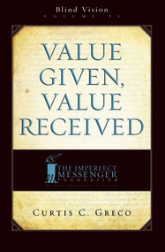 Value Given, Value Received (2nd Edition) (Blind Vision Volume 2) by Curtis Greco, 9781599321707