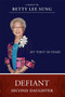 Defiant Second Daughter (My First 90 Years) by Betty Lee Sung, 9781599326108
