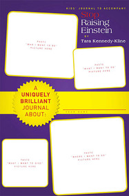 Stop Raising Einstein Journal (Kids Journal) by Tara Kennedy-Kline, 9781599321738