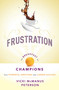 Frustration: The Breakfast of Champions (Turn Powerful Emotions into Career Success) by Vicki McManus Peterson, 9781599326016