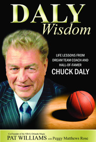 Daly Wisdom (Life lessons from dream team coach and hall-of-famer Chuck Daly) by Pat Williams, 9781599321639