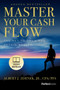 Master Your Cash Flow (The Key To Grow And Retain Wealth) by Albert J. Zdenek, 9781599327136