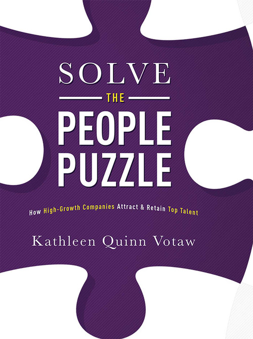 Solve The People Puzzle (How High-Growth Companies Attract & Retain Top Talent) by Kathleen Quinn Votaw, 9781599326290