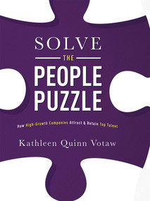 Solve The People Puzzle (How High-Growth Companies Attract & Retain Top Talent) by Kathleen Quinn Votaw, 9781599326290
