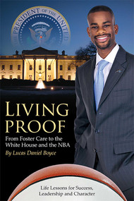 Living Proof (From Foster Care to the White House and the NBA) by Lucas Daniel Boyce, 9781599322575