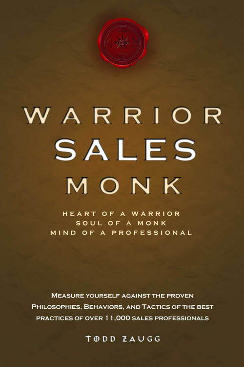 Warrior Sales Monk (Heart Of A Warrior, Soul Of A Monk, Mind Of A Professional) by Todd Zaugg, 9781599321523