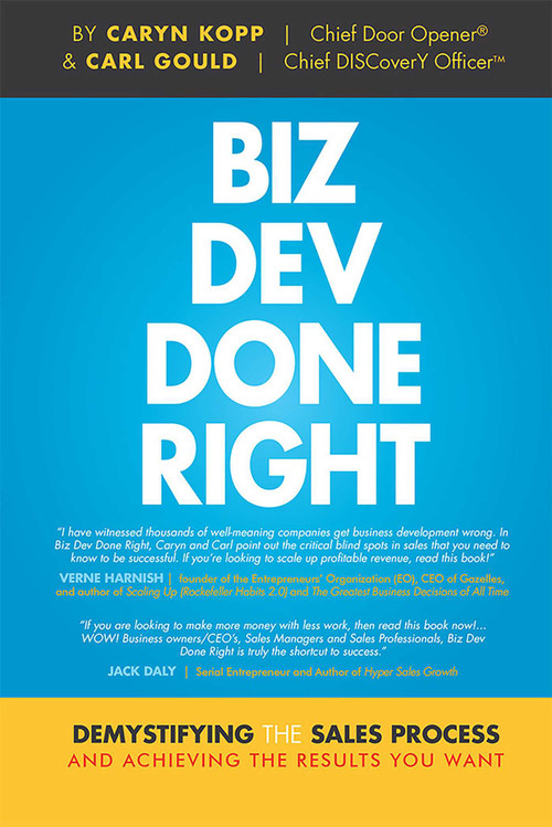 Biz Dev Done Right (Demystifying The Sales Process And Achieving The Results You Want) by Caryn Kopp, Carl Gould, 9781599326795