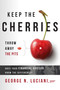 Keep The Cherries Throw Away The Pits (Does Your Financial Advisor Know The Difference?) by George N. Luciani, 9781599327273