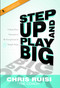 Step Up And Play Big (Unlock Your Potential to Be Exceptional in 8 Simple Steps) - 9781599326252 by Chris Ruisi, 9781599326252
