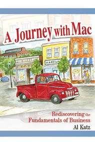 A Journey with Mac (Rediscovering the Fundamentals of Business) by Al Katz, 9781599320793