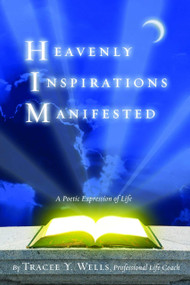 Heavenly Inspirations Manifested by Tracee Y. Wells, 9781599320502