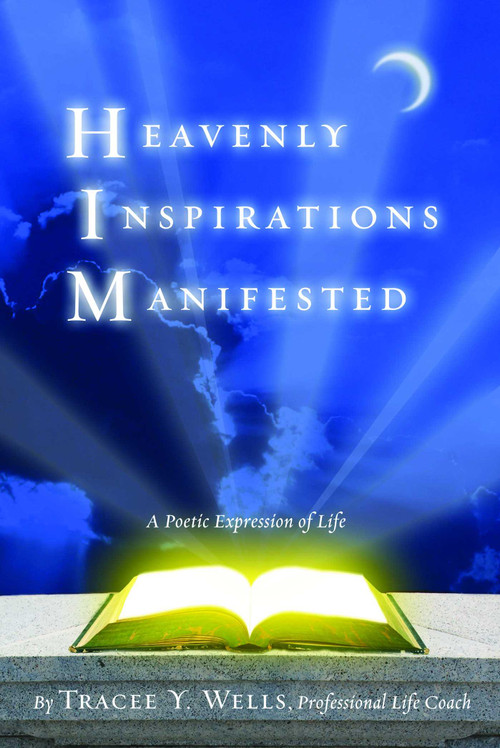 Heavenly Inspirations Manifested by Tracee Y. Wells, 9781599320502