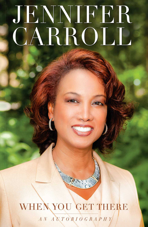 When You Get There (An Autobiography) by Jennifer Carroll, 9781599324999