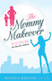 The Mommy Makeover (Restoring Your Body After Childbirth) by Michael R. Burgdorf, 9781599325170