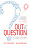 Out of the Question (How Curious Leaders Win) by Guy Parsons, Allan Milham, 9781599324609