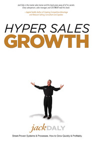Hyper Sales Growth (Street-Proven Systems & Processes. How to Grow Quickly & Profitably.) by Jack Daly, 9781599324388