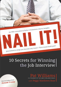 Nail It! (10 Secrets for Winning the Job Interview) by Pat Williams, 9781599321585