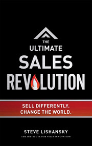 The Ultimate Sales Revolution (Sell Differently. Change The World) by Steve Lishansky, 9781599325514