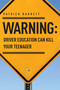 Warning: Driver Education Can Kill Your Teenager by Patrick Barrett, 9781599324012