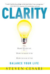 Clarity (HowTo Get It, How To Keep It & How To Use It to Balance Your LIfe) by Steven Cesari, 9781599322148
