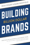 Building Billion Dollar Brands (Spectacular Successes & Cautionary Tales: The Lure Of Brand Response From Both Sides Of The Marketing Fence) by Rick Cesari, Barb Westfield, 9781599327020
