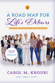 A Road Map For Life's Detours (Financial Guidance And More For Every Woman) by Carol M. Khouri, 9781599325477