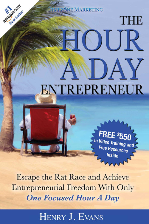 The Hour A Day Entrepreneur (Escape the Rat Race and Achieve Entrepreneurial Freedom With Only One Focused Hour A Day) by Henry J Evans, 9781599322957