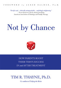 Not by Chance (How Parents Boost Their Teen's Success In and After Treatment) by Tim Thayne, 9781599323176
