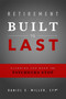 Retirement Built To Last (Planning For When The Paychecks Stop) by Daniel S. Miller, 9781599326962
