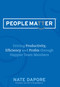PEOPLEMATTER Driving Productivity, Efficiency and Profits through Happier Team Members by Nate DaPore, 9781599324579
