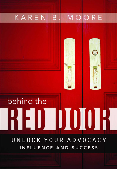 Behind The Red Door (Unlock Your Advocacy Influence And Success) by Karen B. Moore, 9781599326603