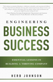 Engineering Business Success (Essential Lessons In Building A Thriving Company) by Herbert Johnson, 9781599324395