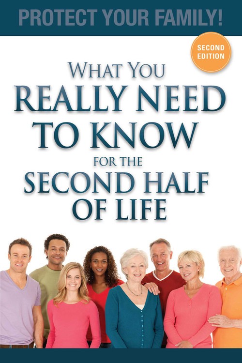 What You Really Need To Know For The Second Half Of Life (Protect Your Family!) by Julieanne E. Steinbacher, 9781599324692