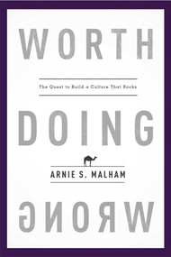 Worth Doing Wrong (The Quest to Build a Culture That Rocks) by Arnie S. Malham, 9781599325873