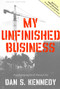 My Unfinished Business by Dan S. Kennedy, 9781599321097