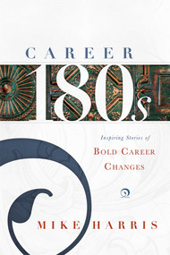 Career 180s (Inspiring Stories of Bold Career Changes) by Mike Harris, 9781599326184