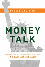 The Money Talk (Retirement & Estate Planning For Indian Americans) by Rajesh Jyotishi, 9781599325439
