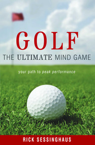 Golf (The Ultimate Mind Game) by Rick Sessinghaus, 9781599320304