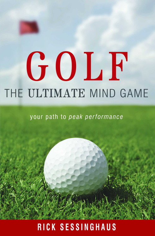 Golf (The Ultimate Mind Game) by Rick Sessinghaus, 9781599320304