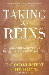 Taking The Reins (Leadership, Supervision, & Management Lessons From A Horse) by Harold Kurstedt, Tim Thayne, 9781599323442