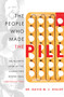 The People Who Made The Pill (An In-Depth Look At The Characters Behind Oral Contraception) by David M. C. Hislop, 9781599322872