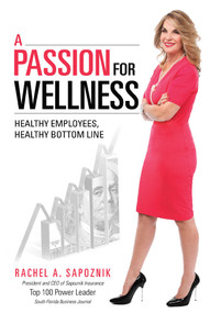 A Passion For Wellness (Healthy Employees, Healthy Bottom Line) by Rachel A. Sapoznik, 9781599326146