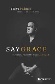 Say Grace (How the Restaurant Business Saved My Life) by Steve Palmer, 9781946633965