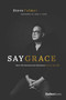 Say Grace (How the Restaurant Business Saved My Life) by Steve Palmer, 9781946633965