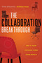 The Collaboration Breakthrough (Think Differently. Achieve More (Revised & Updated)) by Amy A. Pearl, 9781642251838