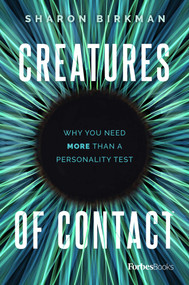 Creatures Of Contact (Why You Need More Than A Personality Test) by Sharon Birkman, 9781946633446