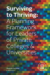 Surviving To Thriving (A Planning Framework for Leaders of Private Colleges & Universities) by Joanne Soliday, Rick Mann, 9781599328904