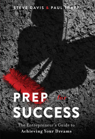 Prep for Success (The Entrepreneur's Guide to Achieving Your Dreams) by Steve Davis, Paul Trapp, 9781642250510