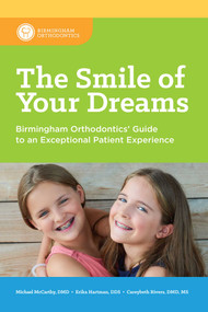 The Smile of Your Dreams (Birmingham Orthodontics' Guide to an Exceptional Patient Experience) by Michael McCarthy, Erika Hartman, Careybeth Rivers, 9781642250305