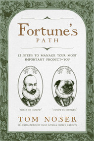 Fortune's Path (12 Steps To Manage Your Most Important Product-You) by Tom Noser, 9781642252958